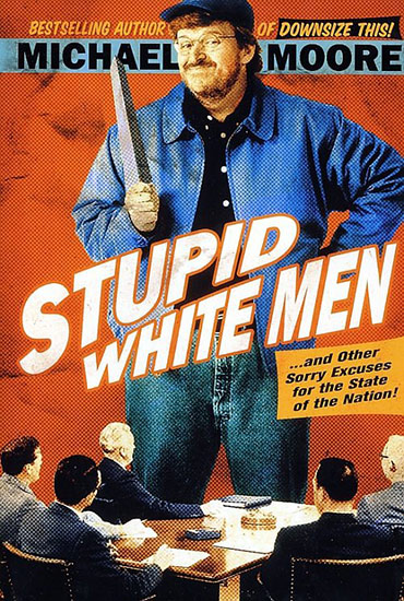 moore s stupid white men and other moore s stupid white men and other